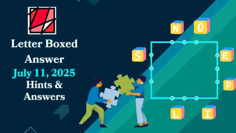 Letter Boxed July 112025 hints, answers and complete solution with alternative answers